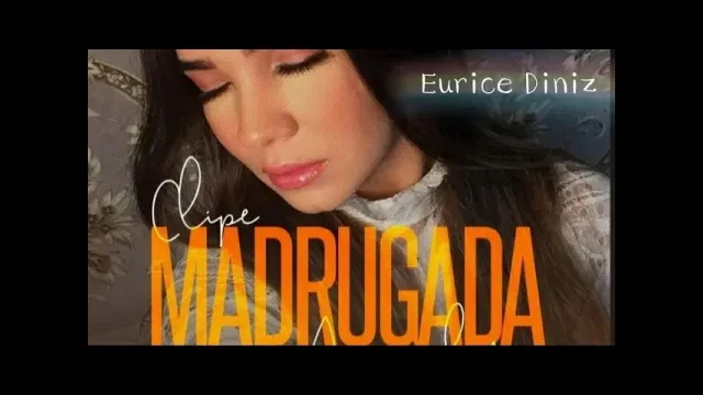 Eurice Diniz | Madrugada | Clipe Oficial